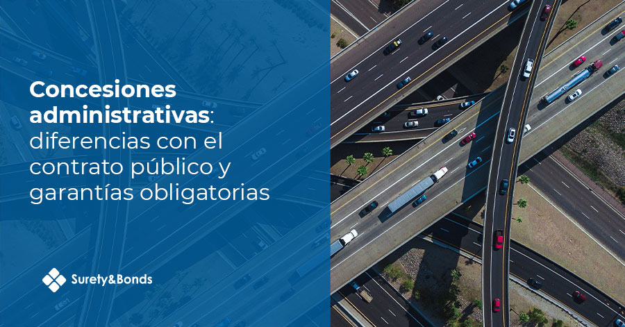 Concesiones administrativas: diferencias con el contrato público y las garantías obligatorias
